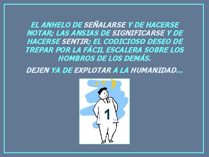 EL ANHELO DE SEÑALARSE Y DE HACERSE NOTAR; LAS ANSIAS DE SIGNIFICARSE Y DE