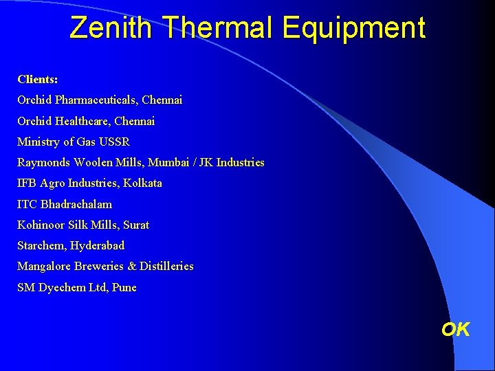 Zenith Thermal Equipment Clients: Orchid Pharmaceuticals, Chennai Orchid Healthcare, Chennai Ministry of Gas USSR