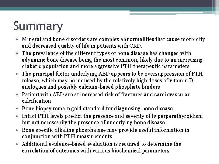 Summary • Mineral and bone disorders are complex abnormalities that cause morbidity and decreased