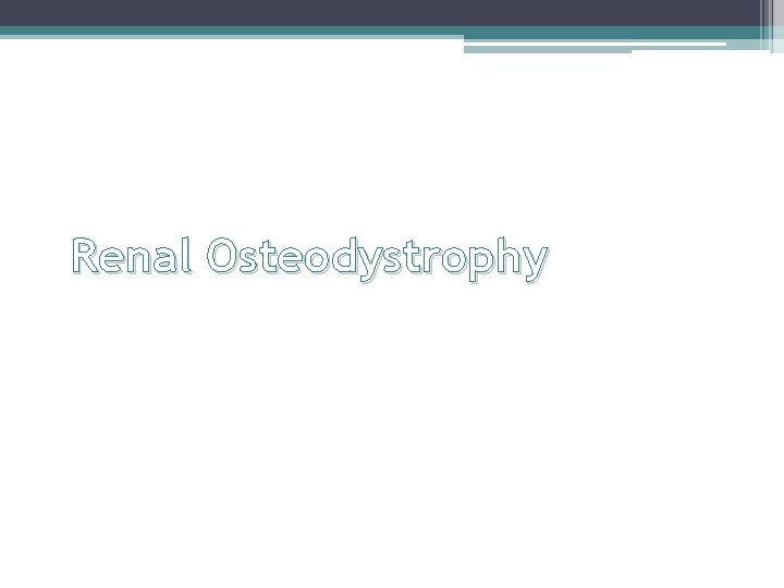 Renal Osteodystrophy 