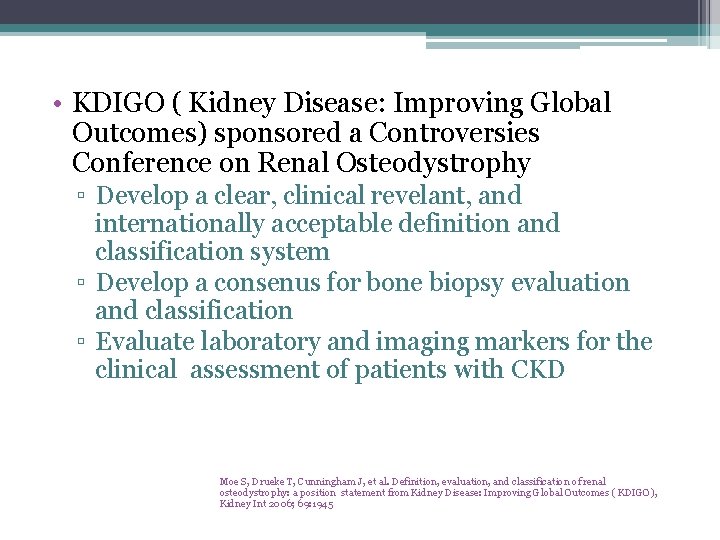  • KDIGO ( Kidney Disease: Improving Global Outcomes) sponsored a Controversies Conference on