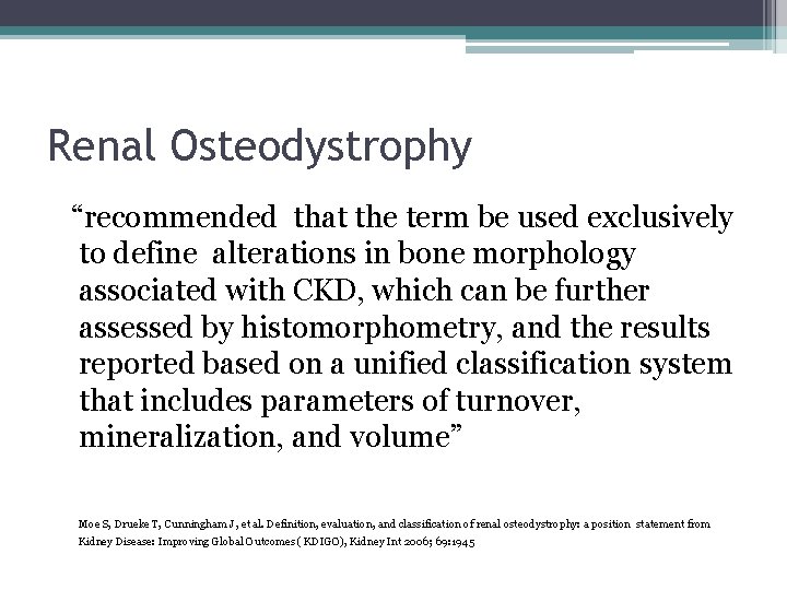 Renal Osteodystrophy “recommended that the term be used exclusively to define alterations in bone