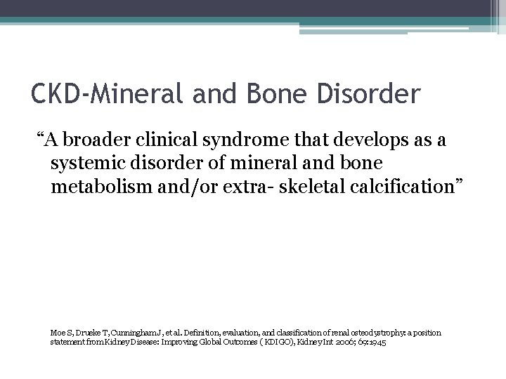 CKD-Mineral and Bone Disorder “A broader clinical syndrome that develops as a systemic disorder