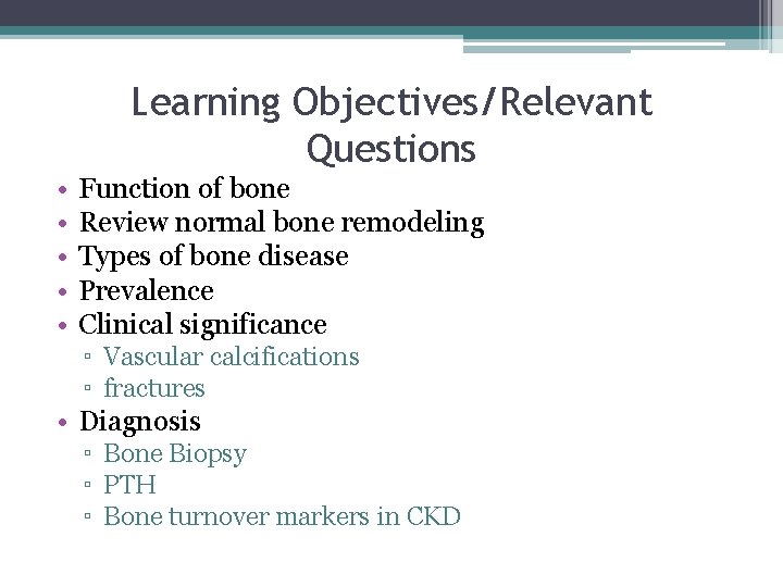 Learning Objectives/Relevant Questions • • • Function of bone Review normal bone remodeling Types