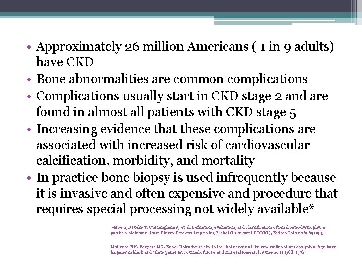  • Approximately 26 million Americans ( 1 in 9 adults) have CKD •