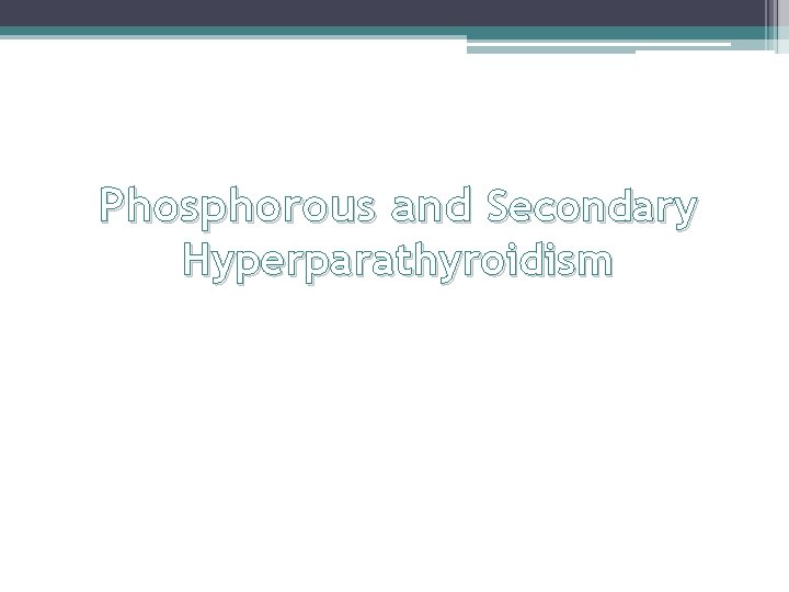 Phosphorous and Secondary Hyperparathyroidism 