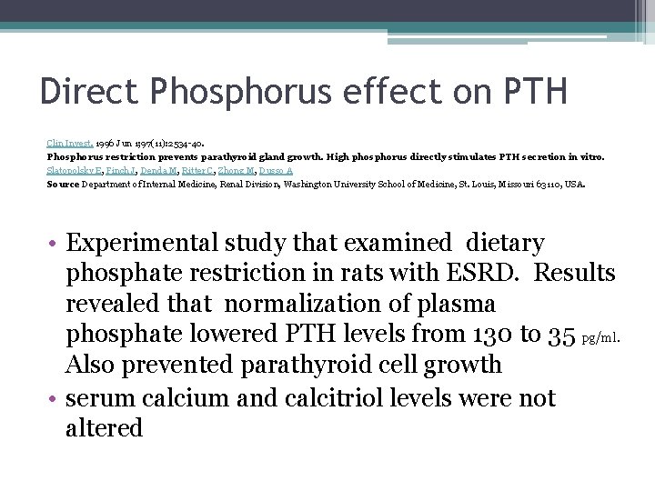 Direct Phosphorus effect on PTH Clin Invest. 1996 Jun 1; 97(11): 2534 -40. Phosphorus