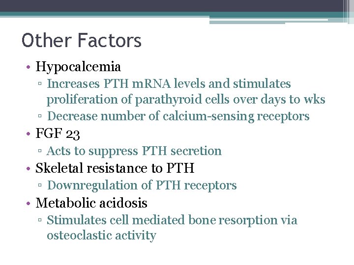 Other Factors • Hypocalcemia ▫ Increases PTH m. RNA levels and stimulates proliferation of