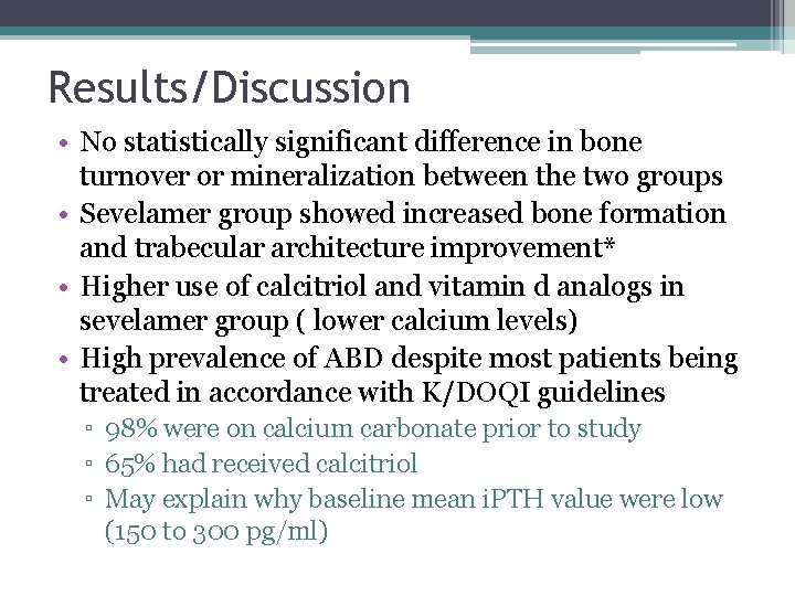Results/Discussion • No statistically significant difference in bone turnover or mineralization between the two