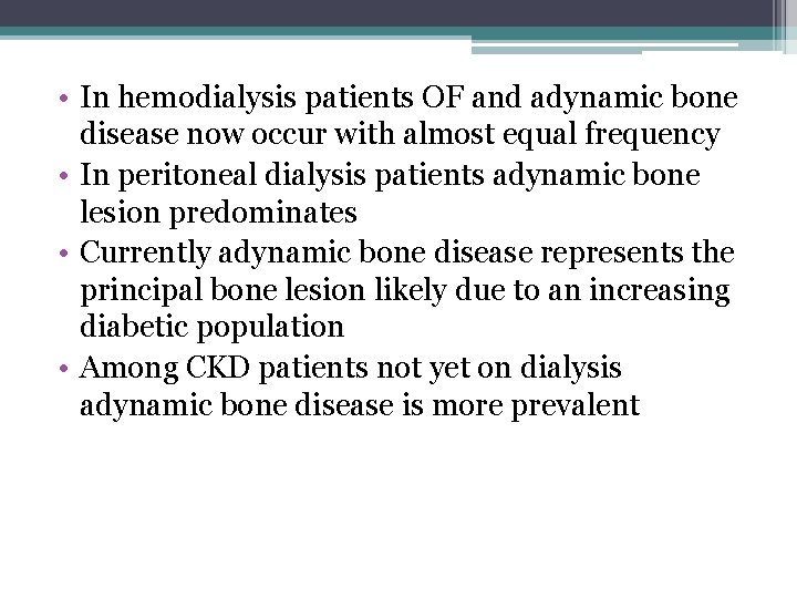  • In hemodialysis patients OF and adynamic bone disease now occur with almost