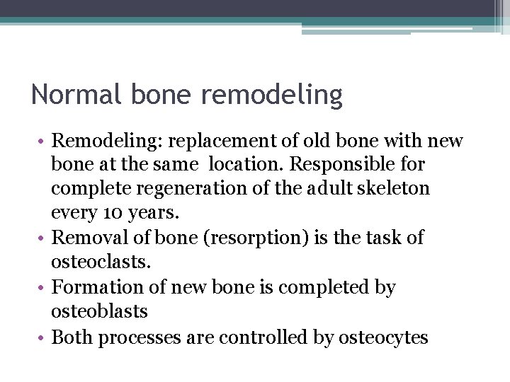 Normal bone remodeling • Remodeling: replacement of old bone with new bone at the