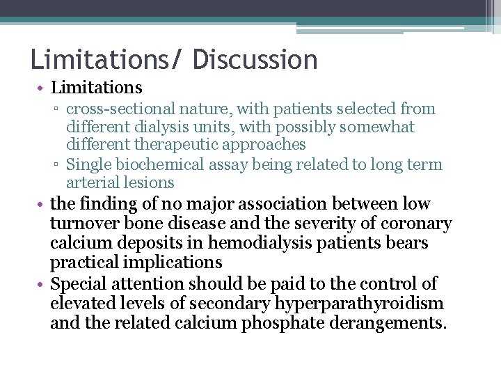 Limitations/ Discussion • Limitations ▫ cross-sectional nature, with patients selected from different dialysis units,