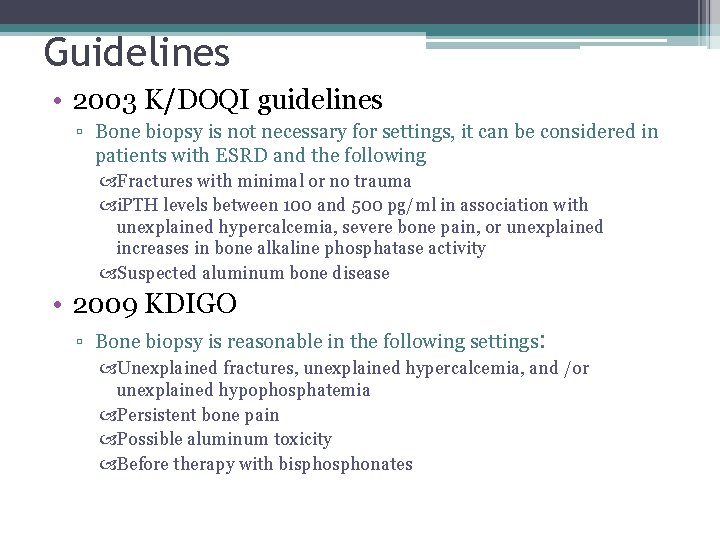 Guidelines • 2003 K/DOQI guidelines ▫ Bone biopsy is not necessary for settings, it