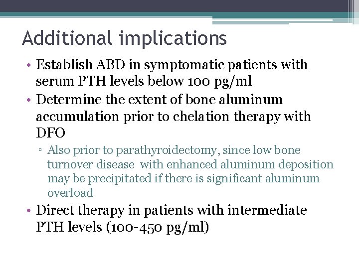 Additional implications • Establish ABD in symptomatic patients with serum PTH levels below 100