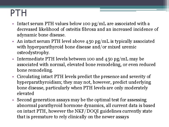 PTH • Intact serum PTH values below 100 pg/m. L are associated with a