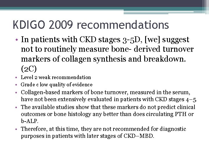KDIGO 2009 recommendations • In patients with CKD stages 3 -5 D, [we] suggest