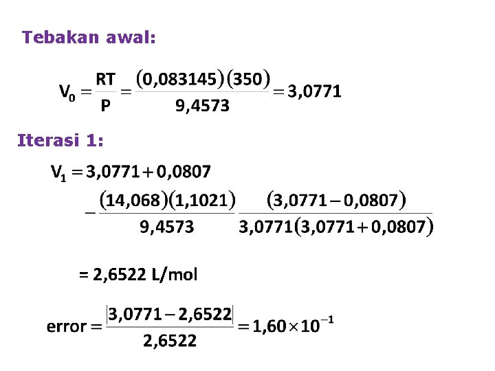 Tebakan awal: Iterasi 1: = 2, 6522 L/mol 