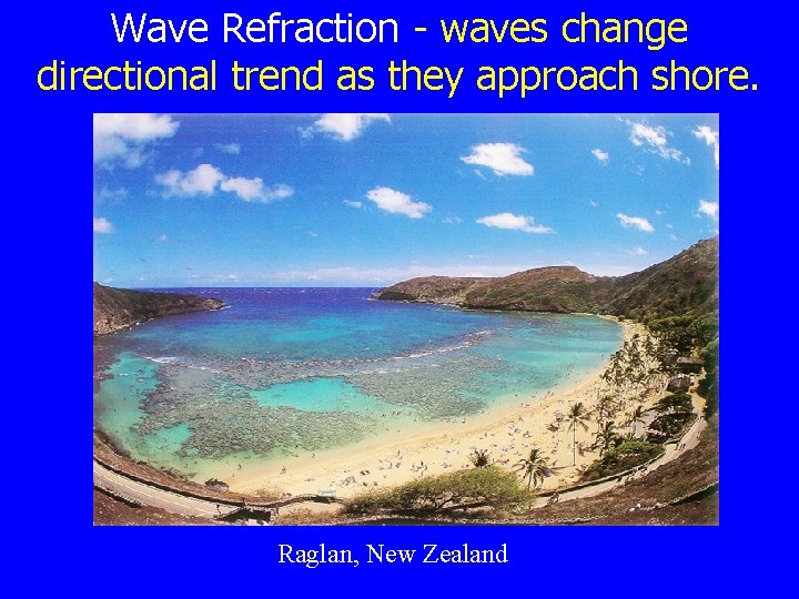 Wave Refraction - waves change directional trend as they approach shore. Raglan, New Zealand Wave Refraction - waves change directional trend as they approach shore. Raglan, New Zealand
