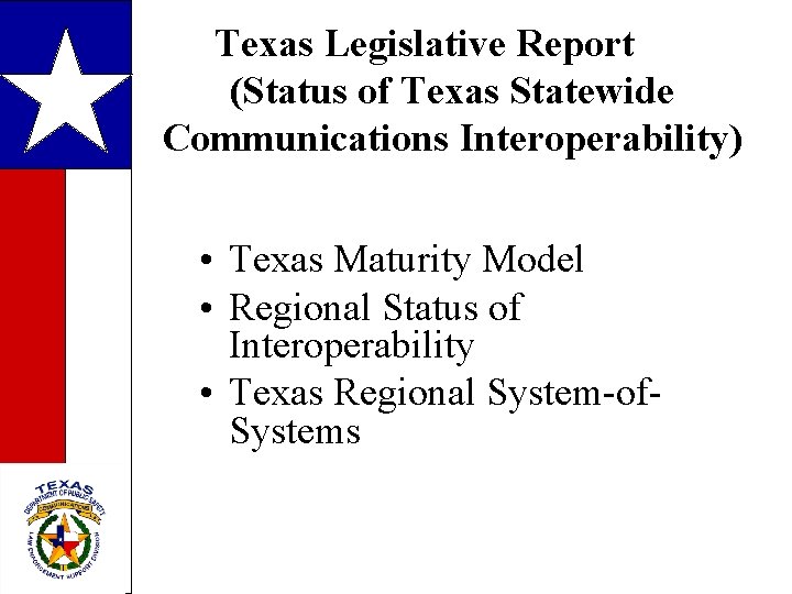 Texas Legislative Report (Status of Texas Statewide Communications Interoperability) • Texas Maturity Model •