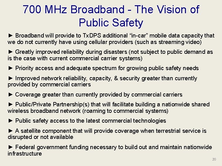 700 MHz Broadband - The Vision of Public Safety ► Broadband will provide to