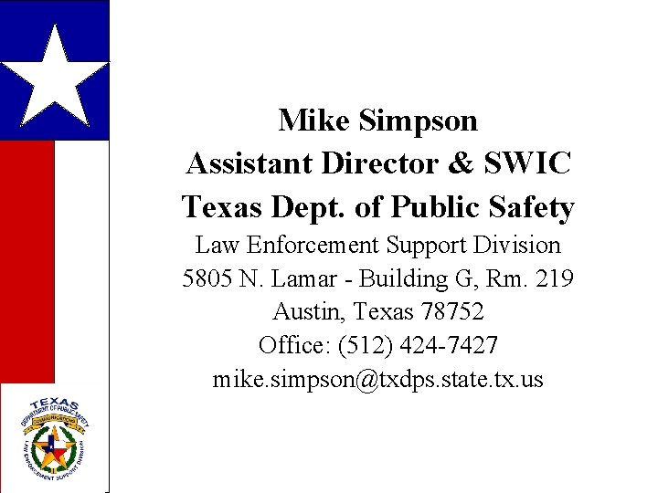 Mike Simpson Assistant Director & SWIC Texas Dept. of Public Safety Law Enforcement Support
