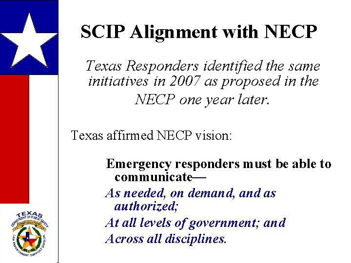 SCIP Alignment with NECP Texas Responders identified the same initiatives in 2007 as proposed