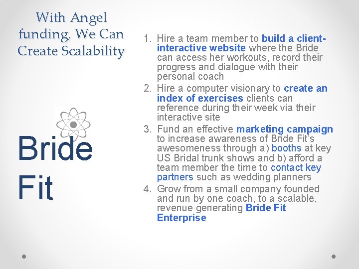 With Angel funding, We Can Create Scalability Bride Fit 1. Hire a team member