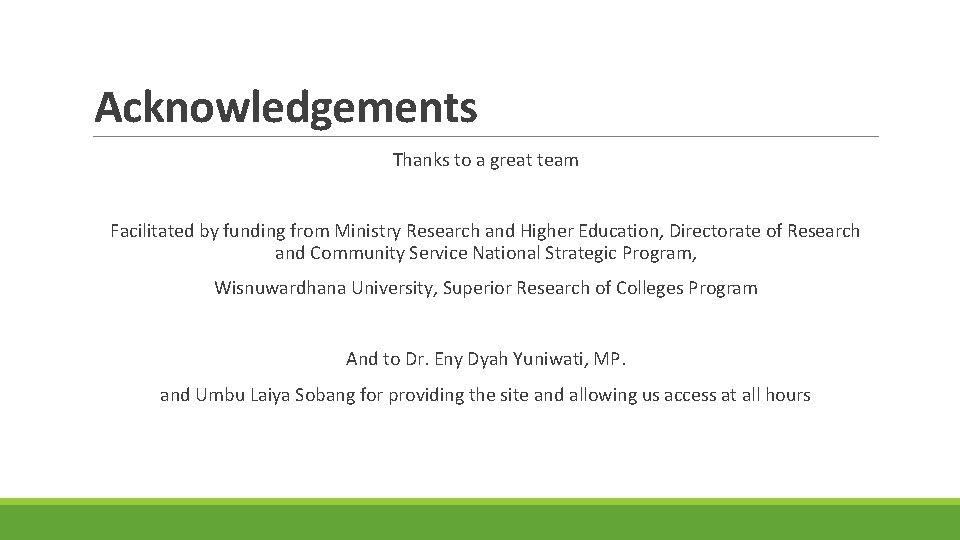 Acknowledgements Thanks to a great team Facilitated by funding from Ministry Research and Higher