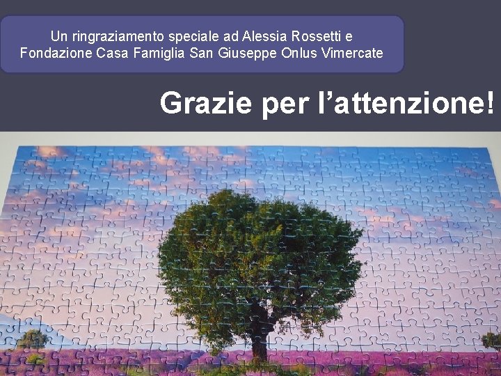 Un ringraziamento speciale ad Alessia Rossetti e Fondazione Casa Famiglia San Giuseppe Onlus Vimercate