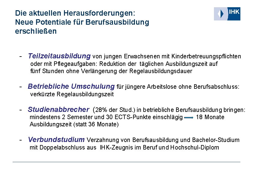 Die aktuellen Herausforderungen: Neue Potentiale für Berufsausbildung erschließen - Teilzeitausbildung von jungen Erwachsenen mit