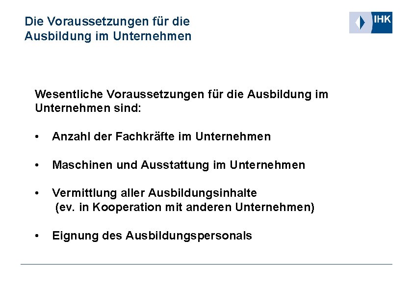 Die Voraussetzungen für die Ausbildung im Unternehmen Wesentliche Voraussetzungen für die Ausbildung im Unternehmen