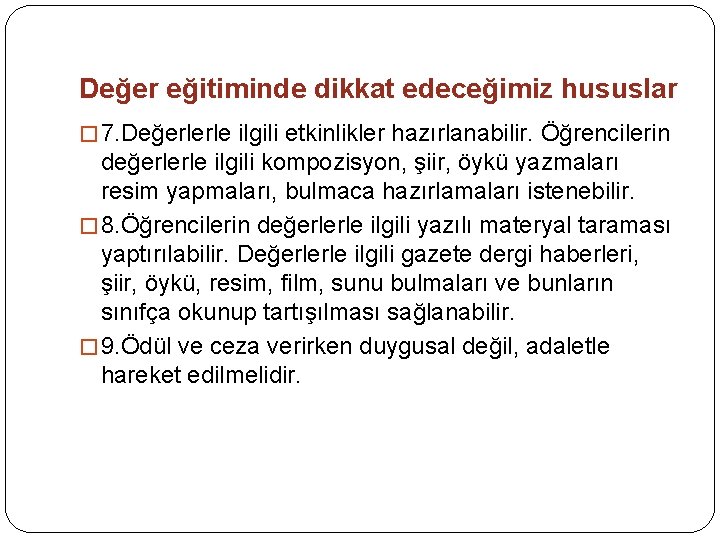 Değer eğitiminde dikkat edeceğimiz hususlar � 7. Değerlerle ilgili etkinlikler hazırlanabilir. Öğrencilerin değerlerle ilgili