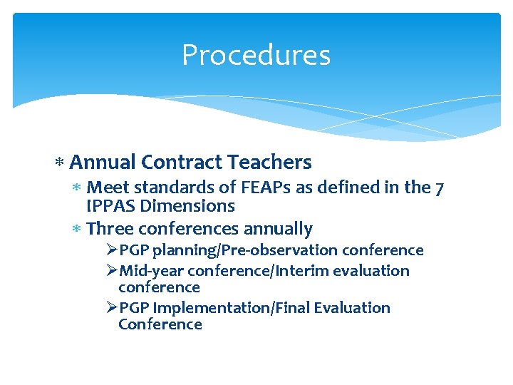 Procedures Annual Contract Teachers Meet standards of FEAPs as defined in the 7 IPPAS