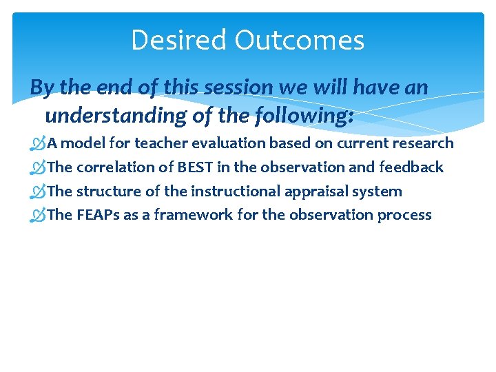 Desired Outcomes By the end of this session we will have an understanding of