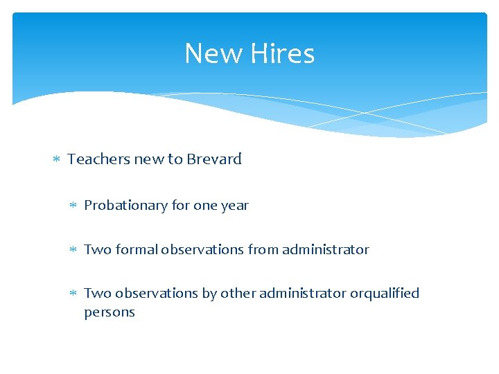 New Hires Teachers new to Brevard Probationary for one year Two formal observations from