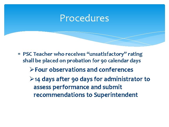 Procedures PSC Teacher who receives “unsatisfactory” rating shall be placed on probation for 90