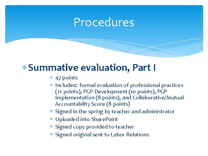 Procedures Summative evaluation, Part I 47 points Includes: formal evaluation of professional practices (21