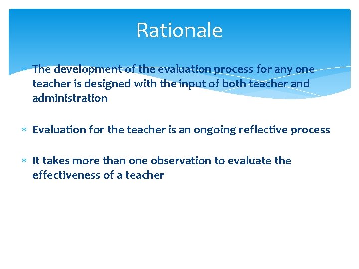 Rationale The development of the evaluation process for any one teacher is designed with