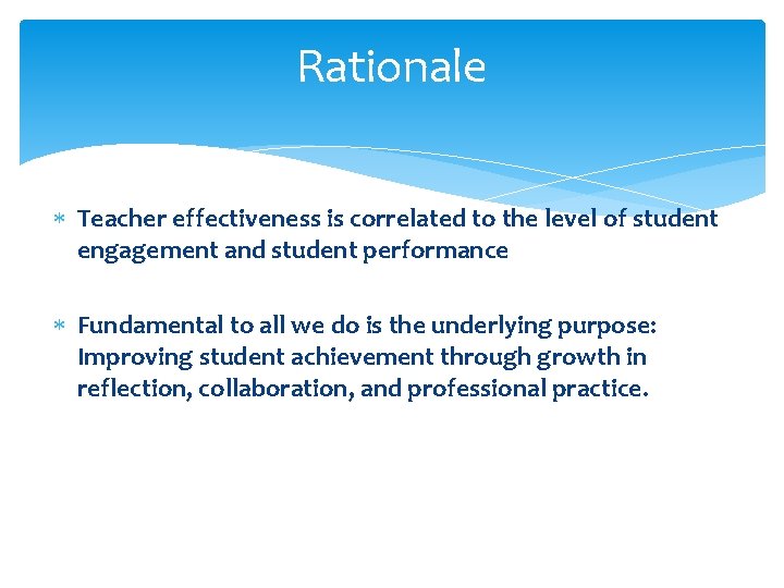 Rationale Teacher effectiveness is correlated to the level of student engagement and student performance