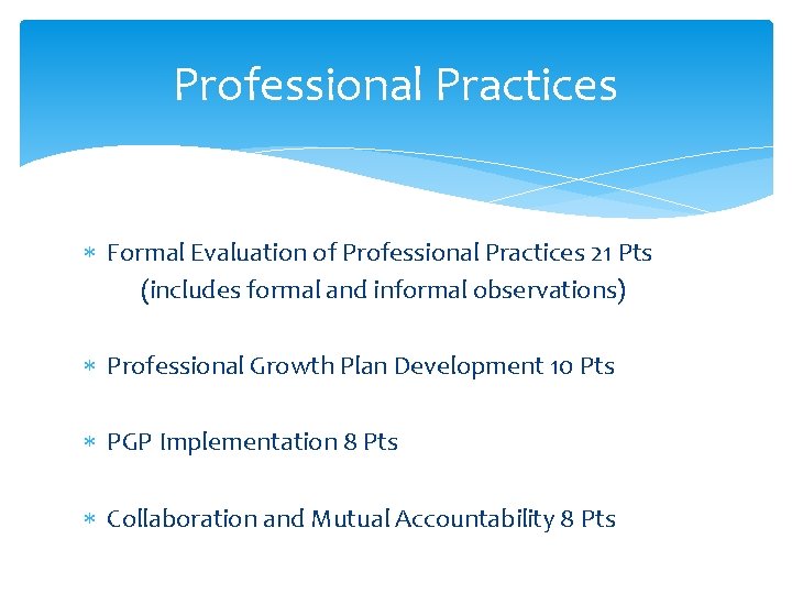 Professional Practices Formal Evaluation of Professional Practices 21 Pts (includes formal and informal observations)