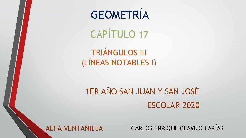 GEOMETRÍA CAPÍTULO 17 TRIÁNGULOS III (LÍNEAS NOTABLES I) 1 ER AÑO SAN JUAN Y