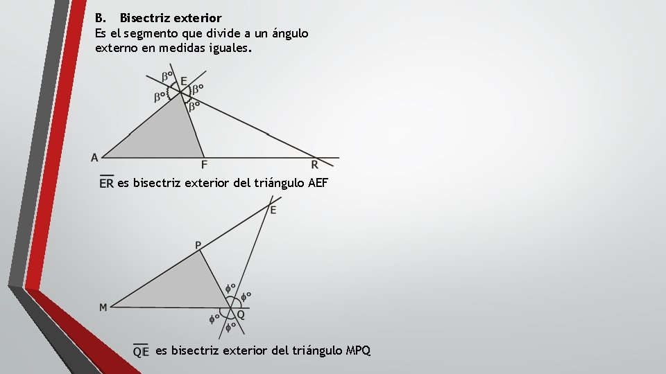 B. Bisectriz exterior Es el segmento que divide a un ángulo externo en medidas