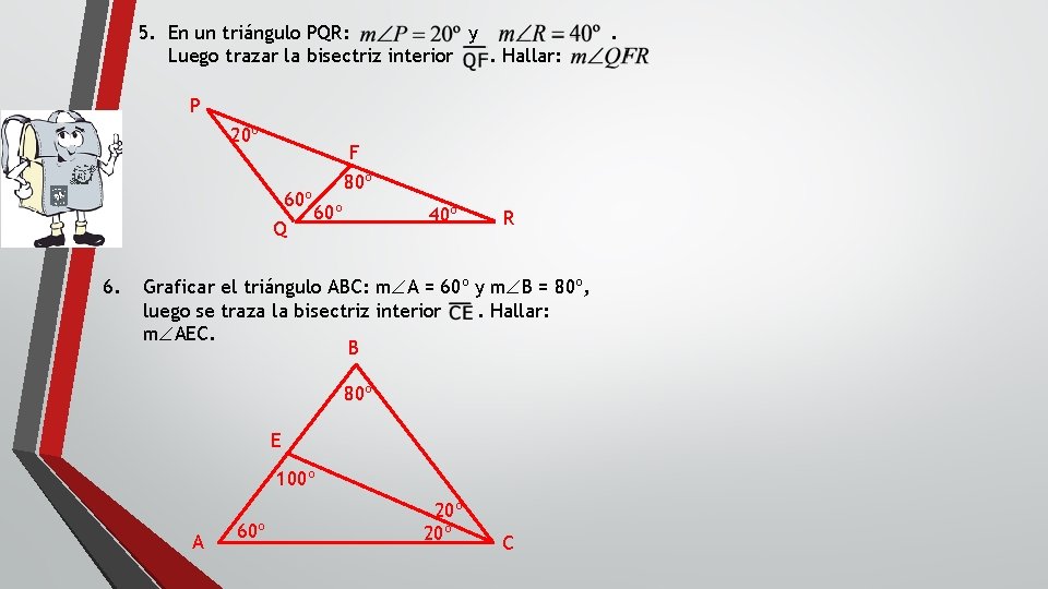 5. En un triángulo PQR: y Luego trazar la bisectriz interior. Hallar: P 20º