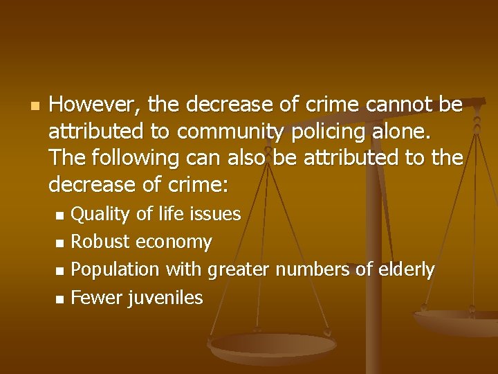 n However, the decrease of crime cannot be attributed to community policing alone. The