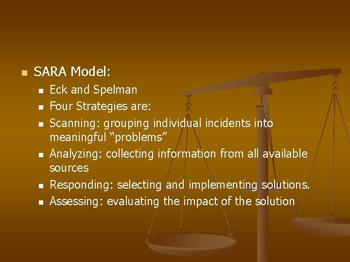 n SARA Model: n n n Eck and Spelman Four Strategies are: Scanning: grouping