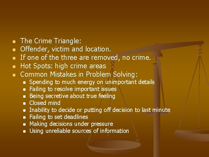 n n n The Crime Triangle: Offender, victim and location. If one of the