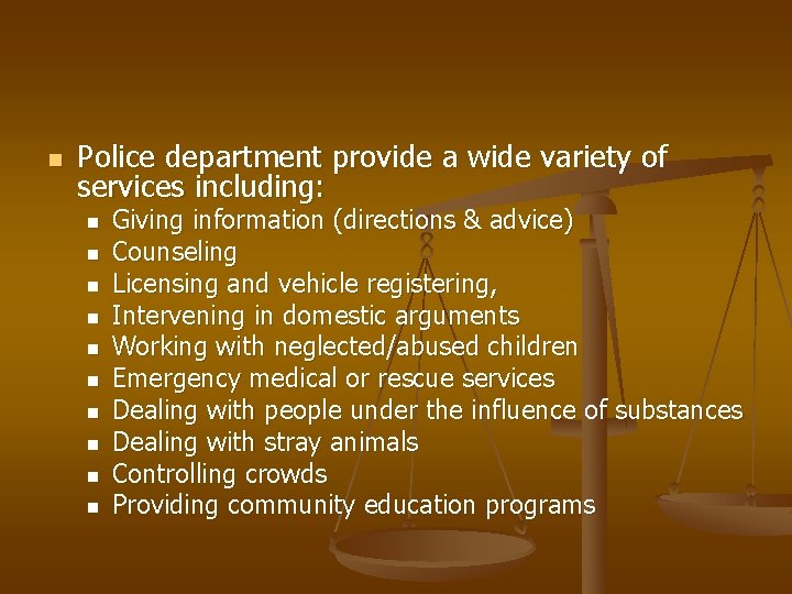 n Police department provide a wide variety of services including: n n n n