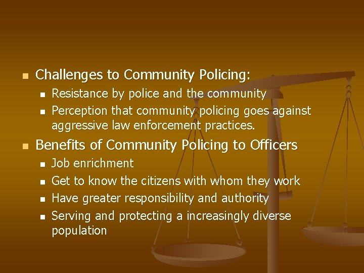 n Challenges to Community Policing: n n n Resistance by police and the community