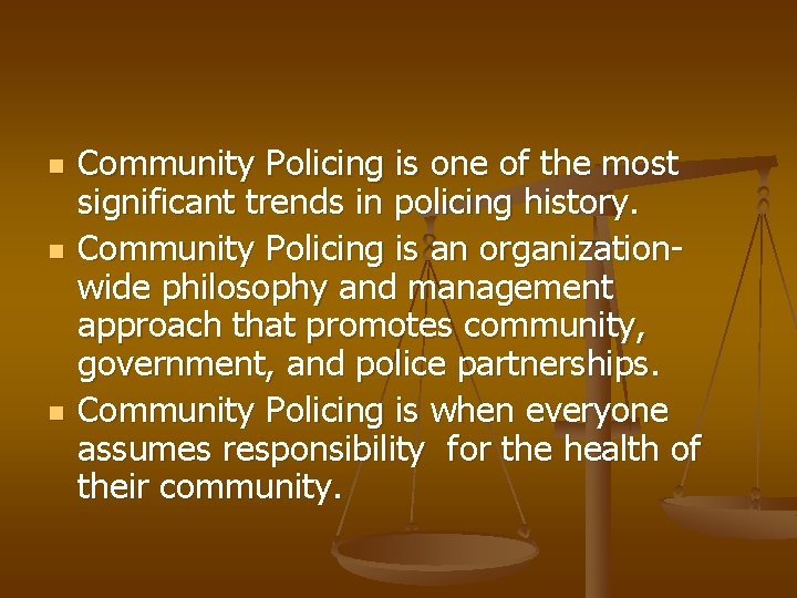 n n n Community Policing is one of the most significant trends in policing