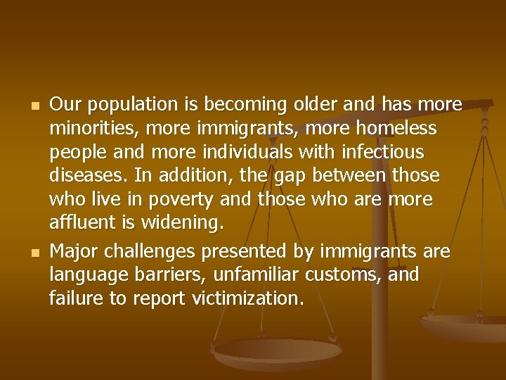 n n Our population is becoming older and has more minorities, more immigrants, more